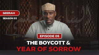 S:02 | EP:06 | Seerah | The Boycott & Year of Sorrow - Shaykh Mustafa Abu Rayyan