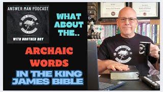 WHAT ABOUT THE ARCHAIC WORDS IN THE KING JAMES BIBLE? #samgippanswerbook