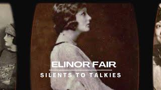 SILENTS TO TALKIES: Episode 71: ELINOR FAIR