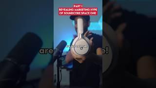 Revealing Marketing Hype of The Soundcore Space One Headphones