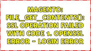 Magento: file_get_contents(): SSL operation failed with code 1. OpenSSL Error - Login Error