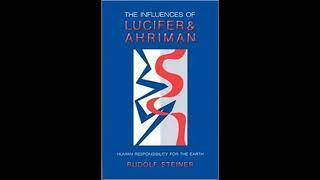 The Influences of Lucifer and Ahriman By Dr.Rudolf Steiner