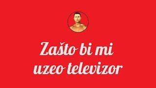 U zdrav mozak 10 • Zašto bi mi uzeo televizor | S10E109.2