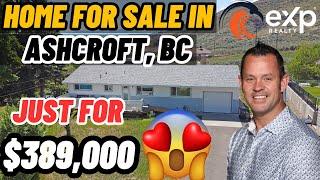 Amazing Home For Sale in Ashcroft, BC  - Listed By Kevin Scharfenberg*PREC - EXP Realty