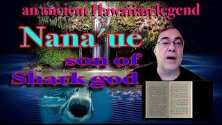 Hawaiian Legend = Nana'ue, Son of Shark god  [now with music]