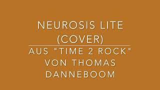 Neurosis Lite (Cover) aus "TIME 2 ROCK" von Thomas Danneboom