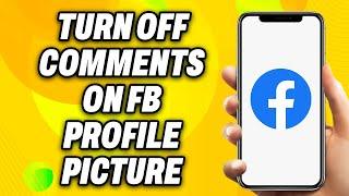 How to Turn Off Comments on Facebook Profile Picture (2024) - Easy Fix