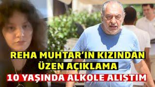 Reha Muhtar'ın Kızından Şok Eden Açıklama !