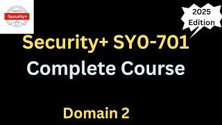 CompTIA Security+ SY0-701 Full Course 2025 - Domain 2