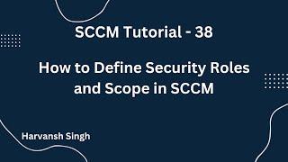 SCCM Tutorial 38- How to Define Security Roles and Scope in MECM