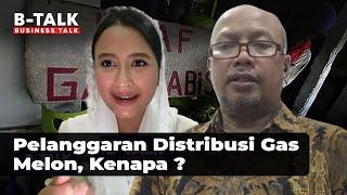 Banyak Terjadi Pelanggaran Distribusi Gas Melon, Bagaimana Mengatasinya? | B-Talk