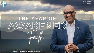 The Year of Awakened Faith // Dr. Tim Williams // 2025 Year of Awakened Faith