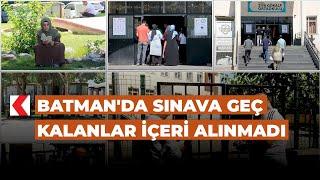 Batman'da sınava geç kalanlar içeri alınmadı