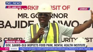 Governor Sanwo-Olu Inspects Food Park, Mental Health Institute