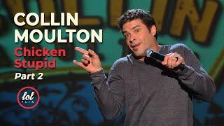 Collin Moulton Chicken Stupid • Part 2 | LOLflix