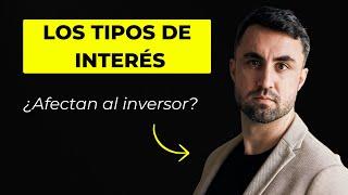  ¿Cómo IMPACTAN los "Tipos de Interés" al INVERSOR en inmuebles?