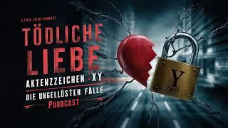 Aktenzeichen XY Unvergessene Verbrechen - Tödliche Liebe - True Crime Podcast ️‍️