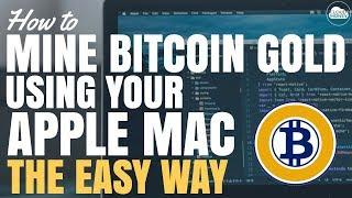 How to Mine Bitcoin Gold (BTG) on Your Apple Mac - The Easy Way