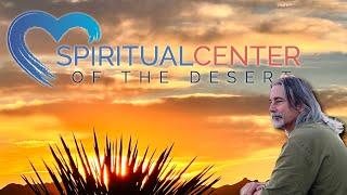 Copy of 02.19.2023 - Spiritual Center of the Desert - Welcome Home - Rev. William