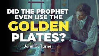 Did Joseph Smith Use Golden Plates to Translate the Book of Mormon? - John Turner Pt. 4 | Ep. 2030