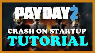 Payday 2 - How to Fix Crash on Startup - TUTORIAL | 2022