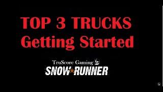 TOP 3 Starter Trucks SnowRunner How To Get Them!