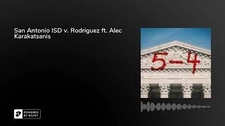 San Antonio ISD v. Rodriguez ft. Alec Karakatsanis | 5-4