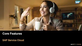 [ARCHIVED] SAP Service Cloud Core Features - SAP Micro Learning