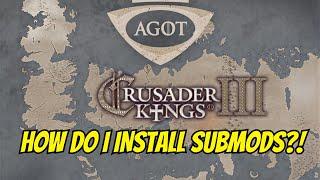 How to Install SUBMODS for Crusader King 3 : Game of Thrones Mod | 2024