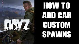 DayZ Server Modding: How To Spawn In A Vehicle / Car At Custom Coordinates Location (PC & Console)