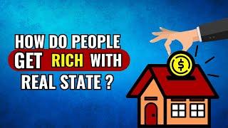 The 4 Methods People Use to Get Rich with Real Estate