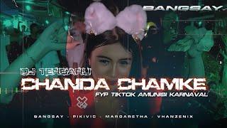 DJ CHANDA CHAMKE SIUL MENGKANE FYP TIKTOK BANGSAY KARNAVAL 2024 || VHANZENIX