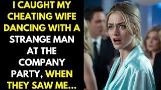 I caught my cheating wife dancing with a strange man at the company party, when they saw me...