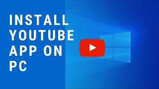 How to install YouTube App on PC  | Install YouTube app in laptop