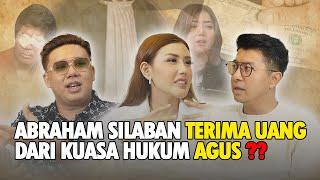 ABRAHAM SILABAN TERIMA UANG DARI KUASA HUKUM AGUS ??