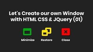 Let's Create Our Own Window with HTML CSS & jQuery - Part 01 [Basic Structure Design]