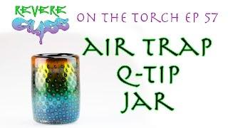 How to make an Air Trap Q-Tip Jar|| REVERE GLASS ||