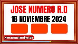 NÚMEROS DE LA SUERTE PARA HOY 16 DE NOVIEMBRE DE 2024 - JOSÉ NÚMERO RD