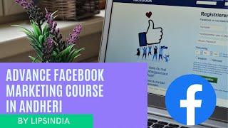 Advance Facebook Marketing course in Andheri by LIPSINDIA