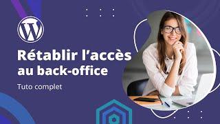 WordPress : rétablir l'accès au back-office quand on ne peut pas se connecter