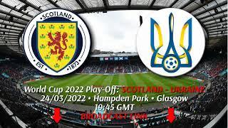 2022 World Cup playoffs Scotland - Ukraine 24.03.2022 | 19:45 GMT | Broadcasting