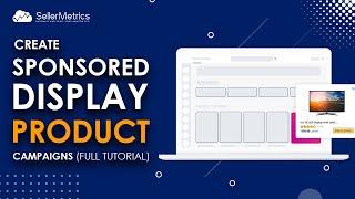 Sponsored Display Product Targeting Full Tutorial (Part 1)