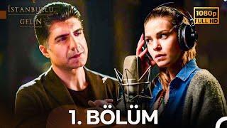 İstanbullu Gelin 1. Bölüm Full HD