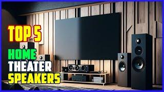 TOP 5 Best Home Theater Speakers 2025