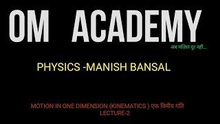 Motion in one Dimension lecture - 2 Manish Bansal om Academy