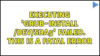 Ubuntu: Executing 'grub-install /dev/sda5' failed. This is a fatal error (3 Solutions!!)