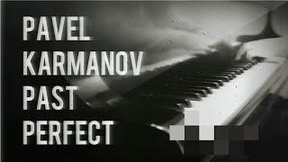 Pavel Karmanov - Past Perfect