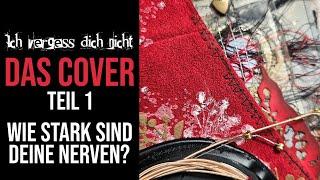 Wie stark sind deine Nerven? DAS COVER [TEIL 1/3] für mein "Ich vergess dich nicht" junk journal!