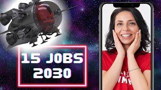 JOBS OF THE FUTURE you will apply to in 2030  