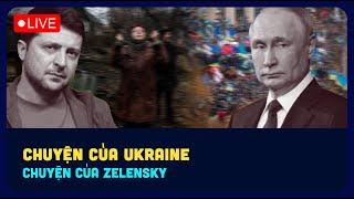 [LIVE]  Chuyện của Zelensky. Gửi tới người Ukraine cuối cùng.